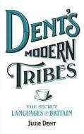 Dent's Modern Tribes di Susie Dent edito da Hodder & Stoughton General Division