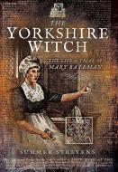 The Yorkshire Witch di Summer Strevens edito da Pen & Sword Books Ltd