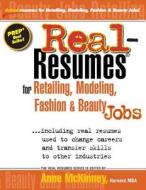 Real-Resumes for Retailing, Modeling, Fashion & Beauty Jobs di Anne McKinney edito da Createspace