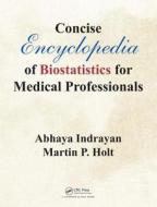 Concise Encyclopedia of Biostatistics for Medical Professionals di Abhaya Indrayan edito da Chapman and Hall/CRC