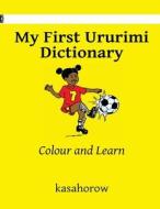 My First Ururimi Dictionary: Colour and Learn di Kasahorow edito da Createspace