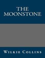 The Moonstone di Wilkie Collins edito da Createspace