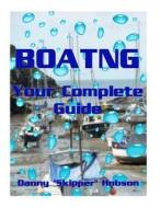 Boatng Your Complete Guide di Danny Skipper Hobson edito da Createspace