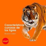 Características Curiosas de Los Tigres: Libro Grande di Sharon Callen edito da CAPSTONE CLASSROOM