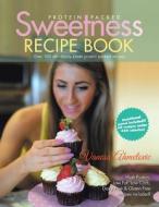 Sweetness Recipe Book di Vanesa Ahmetovic edito da Xlibris Corporation