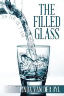 The Filled Glass di Linda van der Byl edito da Xlibris