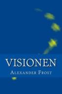 Visionen: Sternenring II di Alexander Frost edito da Createspace