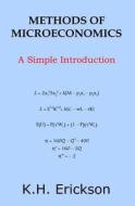 Methods of Microeconomics: A Simple Introduction di K. H. Erickson edito da Createspace Independent Publishing Platform