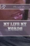 My Life My Words di Sheque Burns edito da Createspace