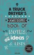 A Truck Driver's Awesome Book of Notes, Lists & Ideas: Featuring Brain Exercises! di Clarity Media edito da Createspace