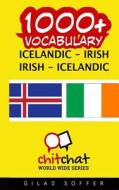 1000+ Icelandic - Irish Irish - Icelandic Vocabulary di Gilad Soffer edito da Createspace