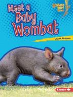 Meet a Baby Wombat di Jon M. Fishman edito da LERNER PUB GROUP