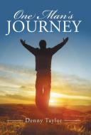 One Man's Journey di Denny Taylor edito da Westbow Press