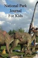 National Parks Journal for Kids di Tom Alyea edito da Createspace
