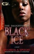 The Daughter of Black Ice di Shameek Speight edito da Createspace