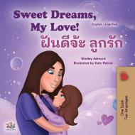 Sweet Dreams, My Love (English Thai Bilingual Book for Kids) di Shelley Admont, Kidkiddos Books edito da KidKiddos Books Ltd.