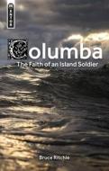 Columba: the Faith of an Island Soldier di Bruce Ritchie edito da Christian Focus Publications Ltd
