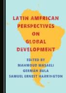Latin American Perspectives On Global Development edito da Cambridge Scholars Publishing