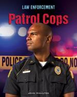 Patrol Cops di John Hamilton edito da ABDO PUB CO