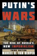 Putin's Wars di Marcel H. Van Herpen edito da Rowman & Littlefield Publishers