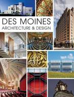 Des Moines Architecture & Design di Jay Pridmore edito da HISTORY PR