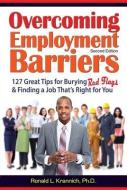 Overcoming Employment Barriers: 127 Great Tips for Burying Red Flags and Finding a Job That's Right for You di Ronald L. Krannich edito da IMPACT PUBL