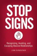 Stop Signs: Recognizing, Avoiding, and Escaping Abusive Relationships di Lynn Fairweather edito da SEAL PR CA