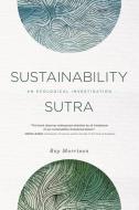 Sustainability Sutra: An Ecological Investigation di Roy Morrison edito da SELECT BOOKS