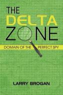 The Delta Zone di Larry Brogan edito da PUBLISHAMERICA