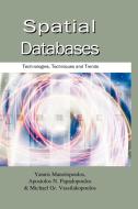 Spatial Databases di Yannis Manalopoulos, Apostolos N. Papadapoulos, Yannis Manolopoulos edito da Idea Group Publishing
