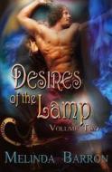 Desires of the Lamp: Volume Two di Melinda Barron edito da Resplendence Publishing, LLC
