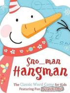 Sno_man Hangman: The Classic Word Game for Kids Featuring Fun Scratch-Offs! edito da BARBOUR PUBL INC