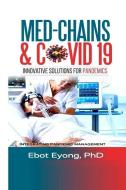 Med - Chains & Covid-19: Innovative Solutions for Pandemics di Ebot Eyong edito da LIGHTNING SOURCE INC