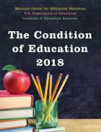 The Condition of Education 2018 di Education Department edito da Rowman & Littlefield