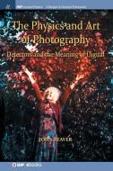 The Physics and Art of Photography, Volume 3 di John Beaver edito da IOP Concise Physics
