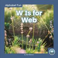 W Is For Web di Nick Rebman edito da North Star Editions