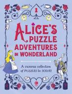 Alice's Puzzle Adventures in Wonderland di Gareth Moore edito da Welbeck Publishing Group