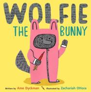 Wolfie the Bunny di Ame Dyckman edito da Andersen Press Ltd