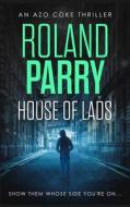 HOUSE OF LADS di ROLAND PARRY edito da LIGHTNING SOURCE UK LTD