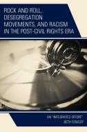 Rock And Roll, Desegregation Movements, And Racism In The Post-Civil Rights Era di Beth Fowler edito da Lexington Books