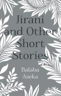 Jirani And Other Short Stories di Balaba Aseka edito da Troubador Publishing