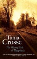 Wrong Side Of Happiness di Tania Crosse edito da Severn House Publishers Ltd