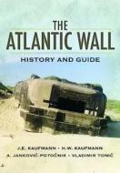 Atlantic Wall: History and Guide di J. E. Kaufmann, H. W. Kaufmann, A. Jankovie-Potoenik, Vladimir Tonie edito da Pen & Sword Books Ltd