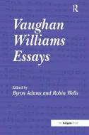 Vaughan Williams Essays di Professor Byron Adams edito da Taylor & Francis Ltd