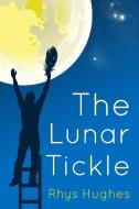 The Lunar Tickle di Rhys Hughes edito da Dog Horn Publishing