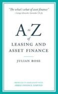 A to Z of Leasing and Asset Finance di Julian Rose edito da LIGHTNING SOURCE INC