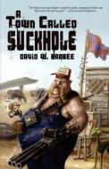 A Town Called Suckhole di David W. Barbee edito da ERASERHEAD PR