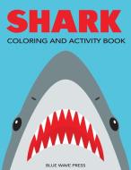 Shark Coloring and Activity Book di Blue Wave Press edito da DP Kids