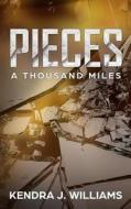 Pieces: A Thousand Miles di Kendra J. Williams edito da Createspace Independent Publishing Platform