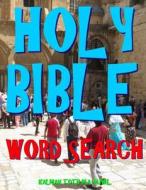 Holy Bible Word Search: 133 Extra Large Print Inspirational Themed Puzzles di Kalman Toth M. a. M. Phil edito da Createspace Independent Publishing Platform